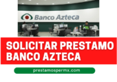 Como Solicitar un préstamo de banco Azteca -Requisitos