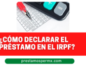 ¿Cómo declarar el préstamo en el IRPF?