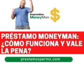 Préstamo Moneyman: ¿Cómo funciona y vale la pena?